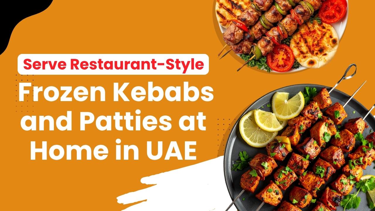 Frozen-Kebabs-and-Patties-at-Home-in-UAE