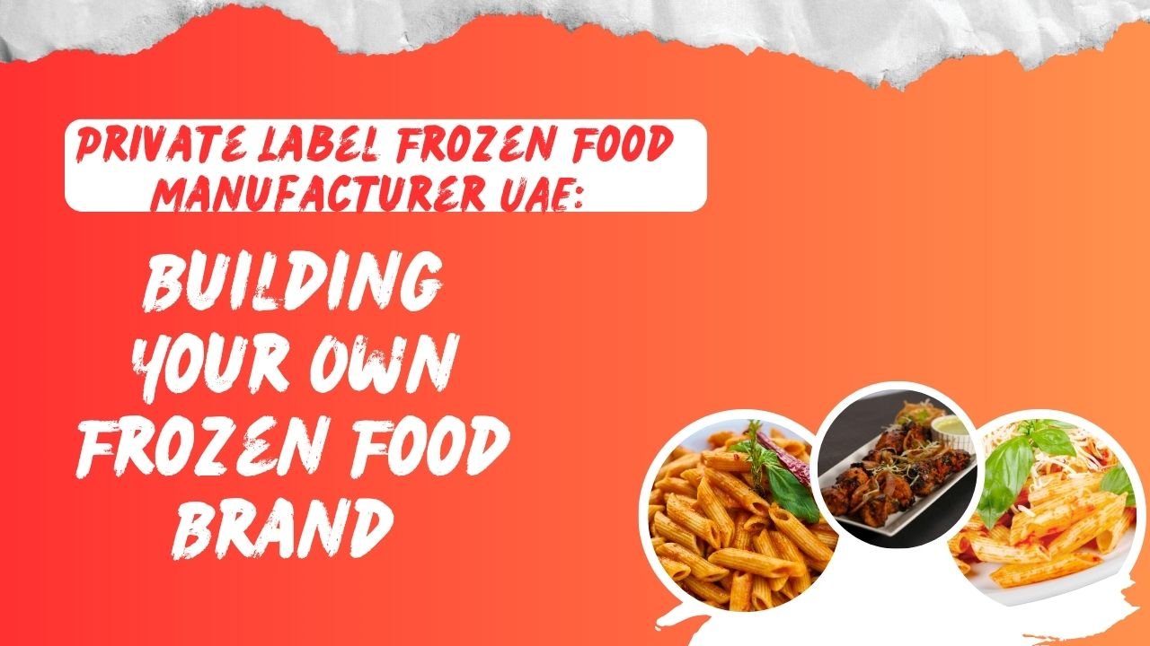 Private Label Frozen Food Manufacturer UAE